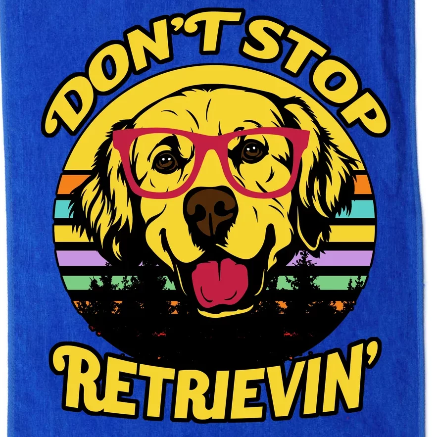 Don't Stop Retrievin Platinum Collection Golf Towel