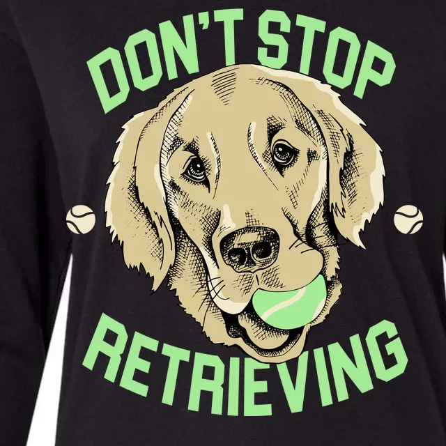 Don't Stop Retrieving Funny Golden Retriever Womens Cotton Relaxed Long Sleeve T-Shirt