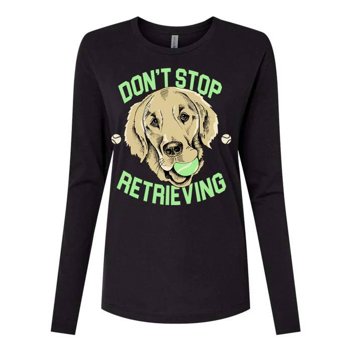 Don't Stop Retrieving Funny Golden Retriever Womens Cotton Relaxed Long Sleeve T-Shirt