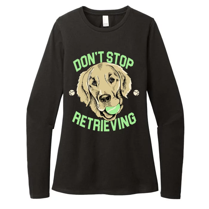 Don't Stop Retrieving Funny Golden Retriever Womens CVC Long Sleeve Shirt