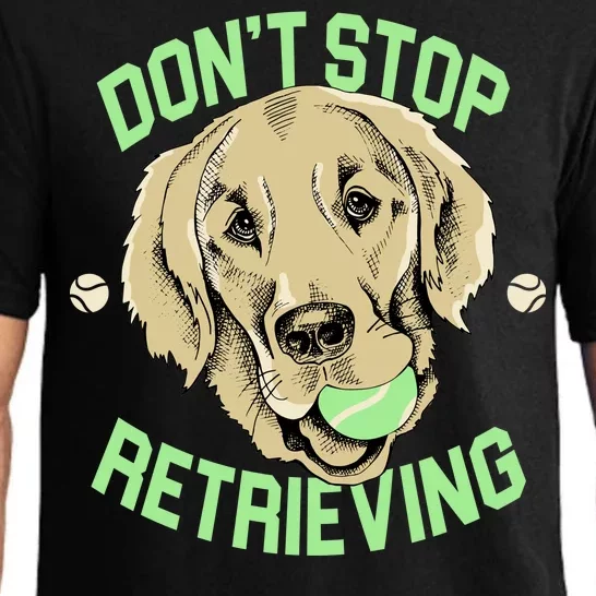 Don't Stop Retrieving Funny Golden Retriever Pajama Set