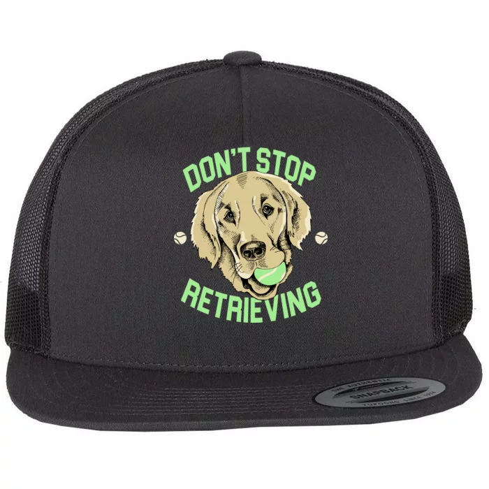 Don't Stop Retrieving Funny Golden Retriever Flat Bill Trucker Hat