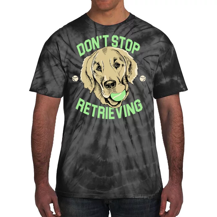 Don't Stop Retrieving Funny Golden Retriever Tie-Dye T-Shirt