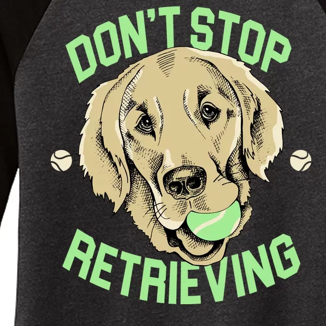 Don't Stop Retrieving Funny Golden Retriever Women's Tri-Blend 3/4-Sleeve Raglan Shirt