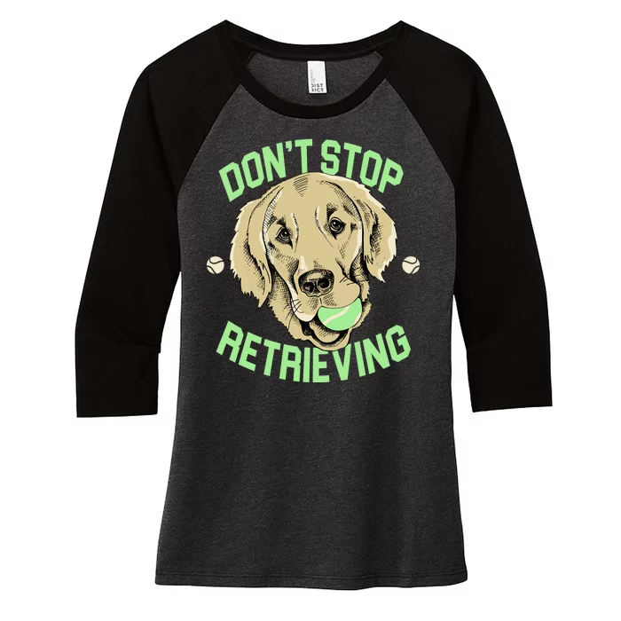 Don't Stop Retrieving Funny Golden Retriever Women's Tri-Blend 3/4-Sleeve Raglan Shirt