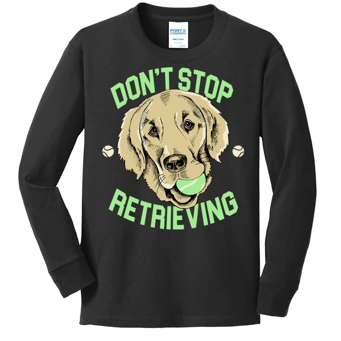 Don't Stop Retrieving Funny Golden Retriever Kids Long Sleeve Shirt