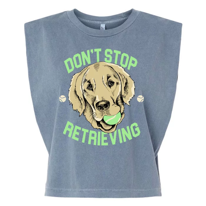 Don't Stop Retrieving Funny Golden Retriever Garment-Dyed Women's Muscle Tee