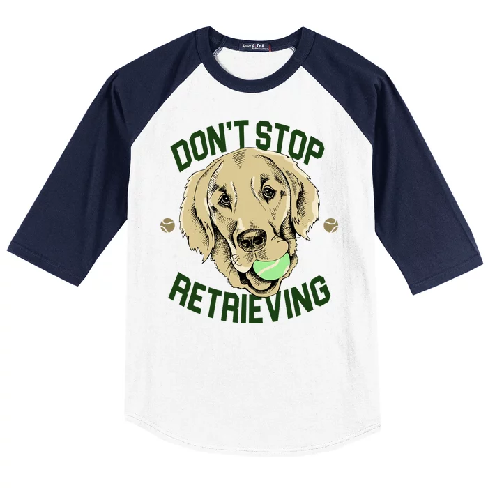 Don't Stop Retrieving Funny Golden Retriever Baseball Sleeve Shirt