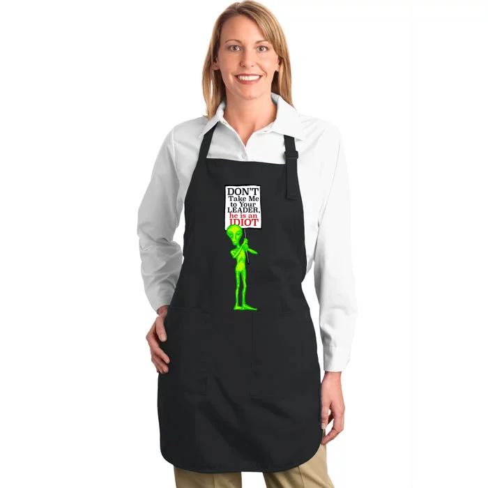 Don't Take Me To Your Leader Idiot Funny Alien Full-Length Apron With Pocket