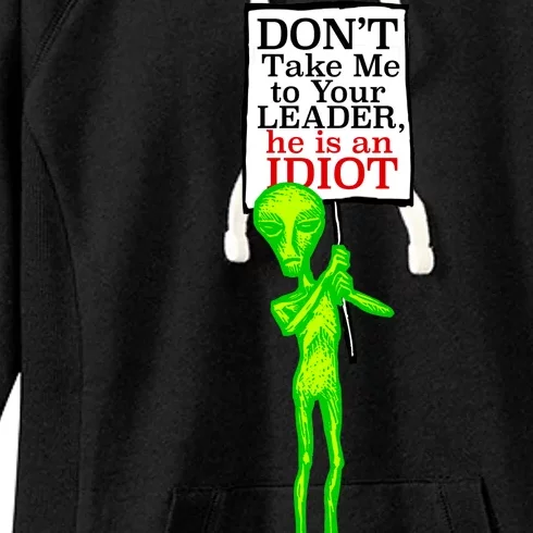 Don't Take Me To Your Leader Idiot Funny Alien Women's Fleece Hoodie