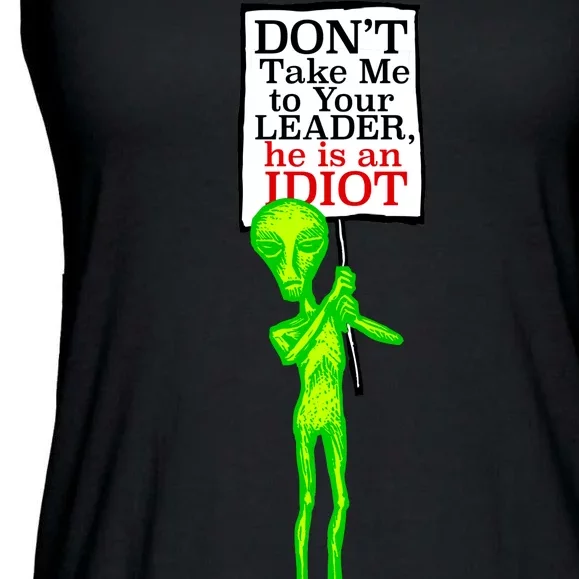 Don't Take Me To Your Leader Idiot Funny Alien Ladies Essential Flowy Tank