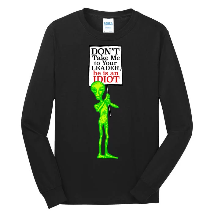 Don't Take Me To Your Leader Idiot Funny Alien Tall Long Sleeve T-Shirt