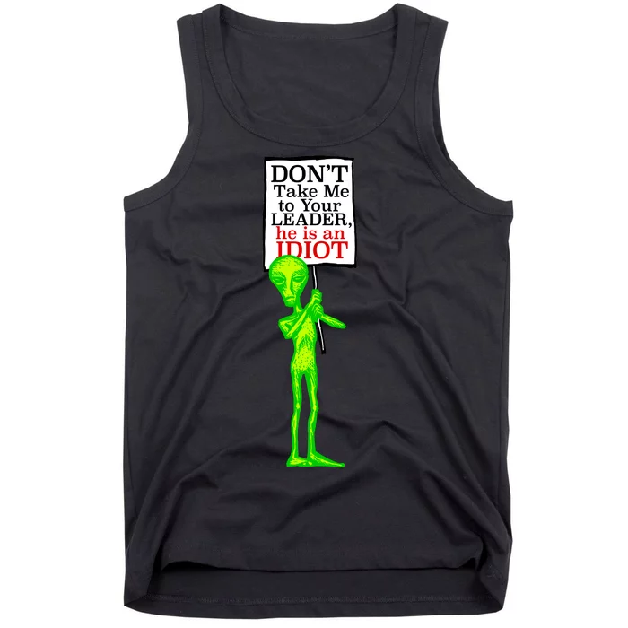 Don't Take Me To Your Leader Idiot Funny Alien Tank Top