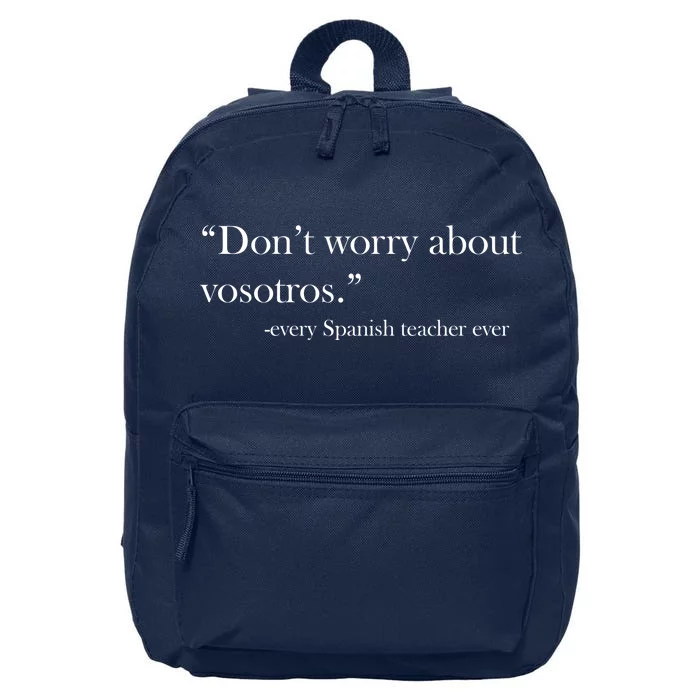 Don't Worry about Vosotros Spanish Teacher 16 in Basic Backpack