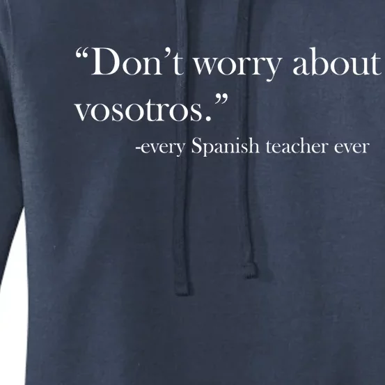 Don't Worry about Vosotros Spanish Teacher Women's Pullover Hoodie