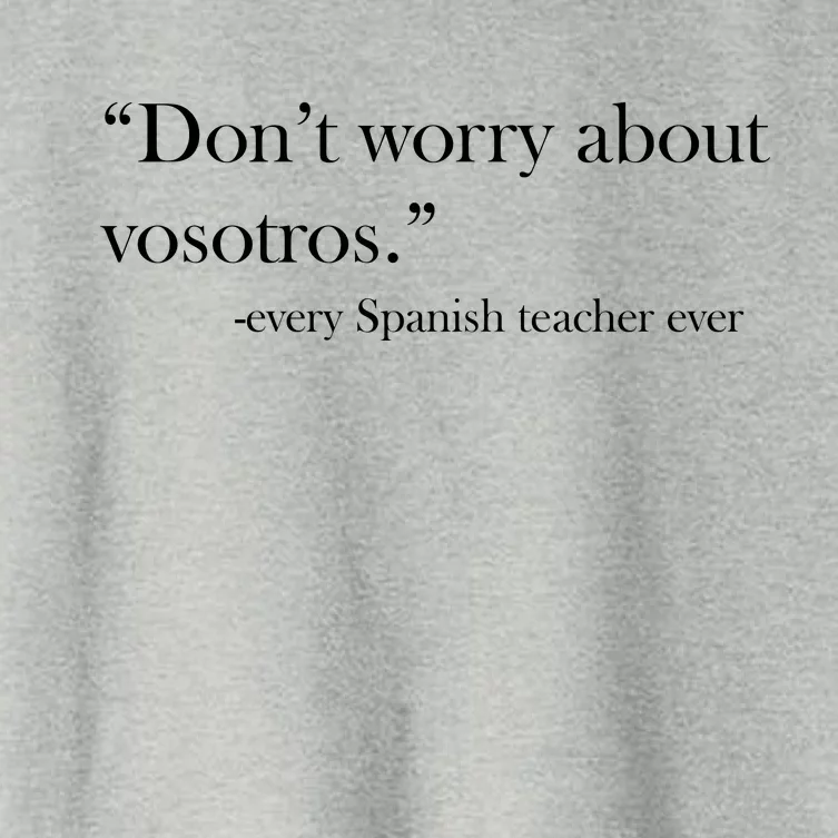 Don't Worry about Vosotros Spanish Teacher Women's Crop Top Tee