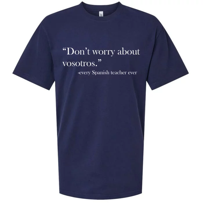 Don't Worry about Vosotros Spanish Teacher Sueded Cloud Jersey T-Shirt