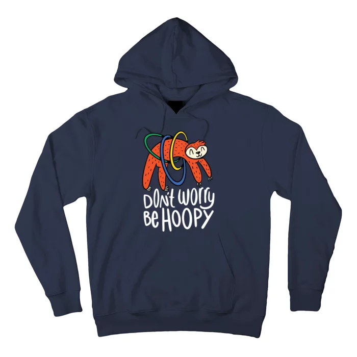 Don't Worry Be Hoopy Sloth Hoodie