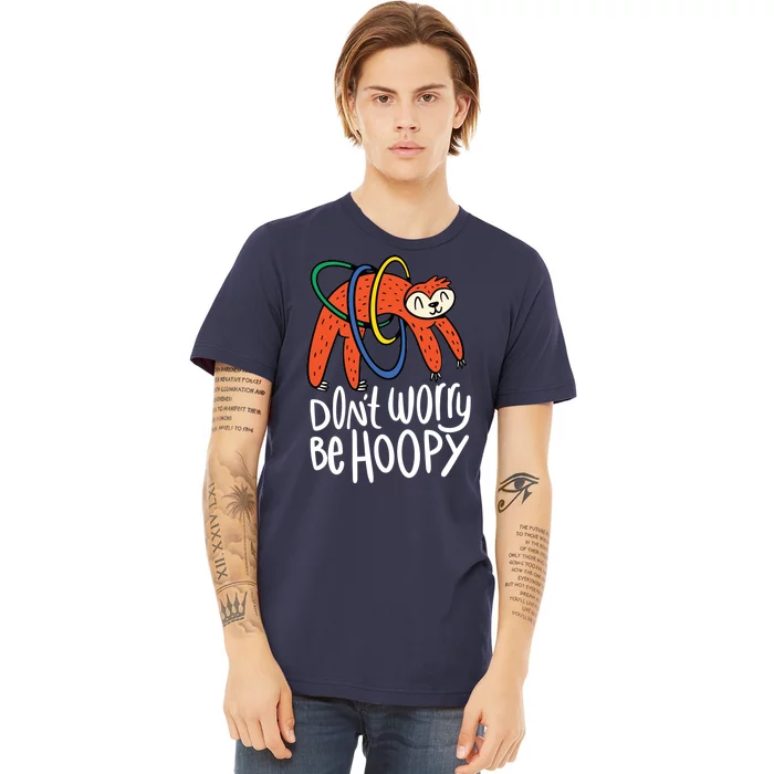 Don't Worry Be Hoopy Sloth Premium T-Shirt