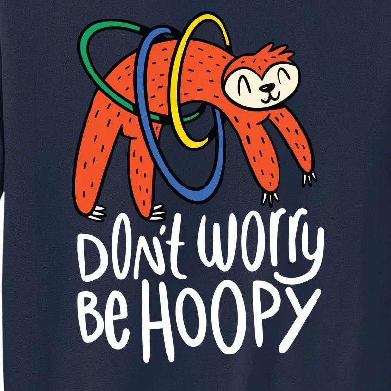 Don't Worry Be Hoopy Sloth Tall Sweatshirt