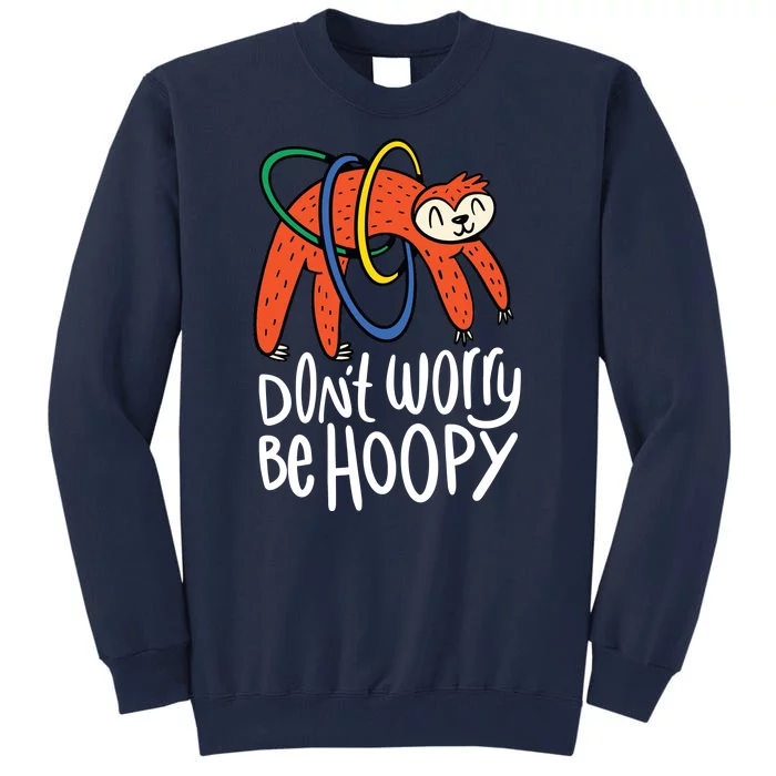 Don't Worry Be Hoopy Sloth Tall Sweatshirt