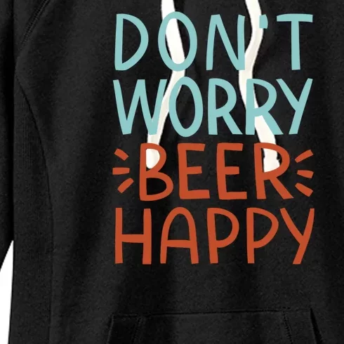 Don't Worry Beer Happy Women's Fleece Hoodie