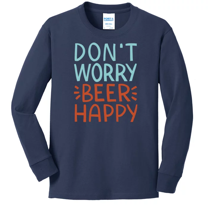 Don't Worry Beer Happy Kids Long Sleeve Shirt