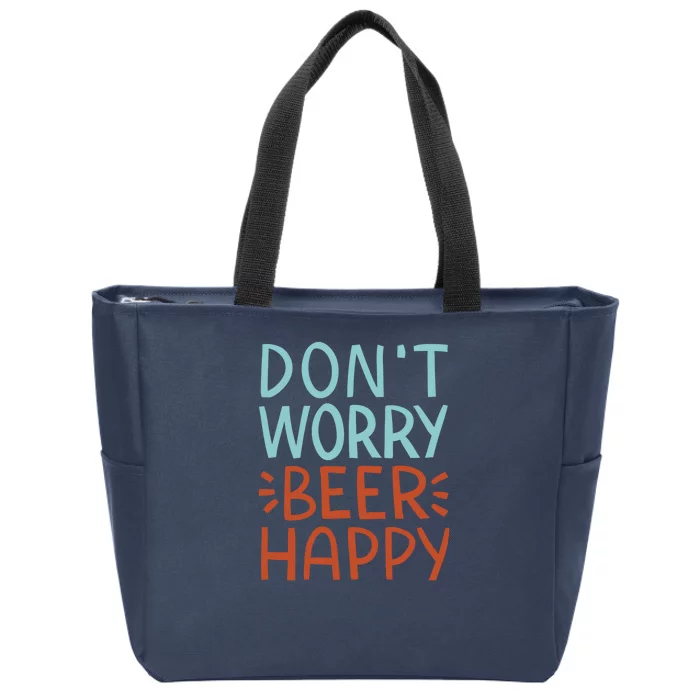 Don't Worry Beer Happy Zip Tote Bag