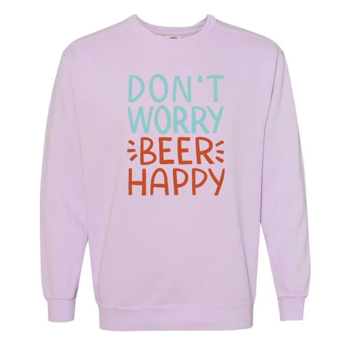 Don't Worry Beer Happy Garment-Dyed Sweatshirt