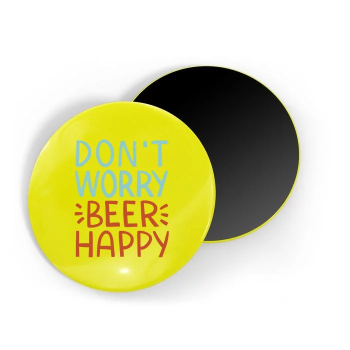 Don't Worry Beer Happy Magnet