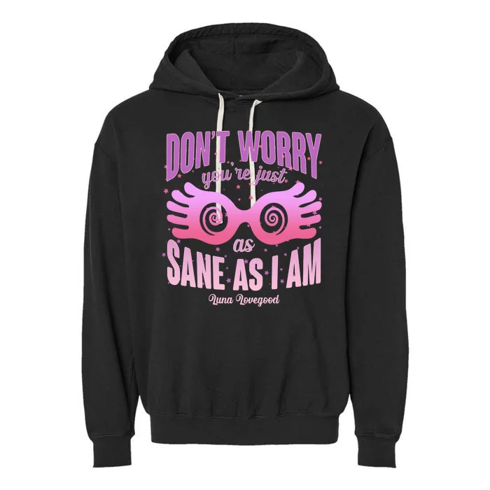 Don't Worry You're Just As Sane As I Am Luna Lovegood Garment-Dyed Fleece Hoodie