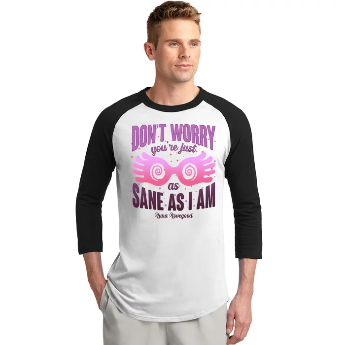 Don't Worry You're Just As Sane As I Am Luna Lovegood Baseball Sleeve Shirt