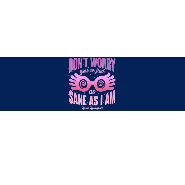 Don't Worry You're Just As Sane As I Am Luna Lovegood Bumper Sticker