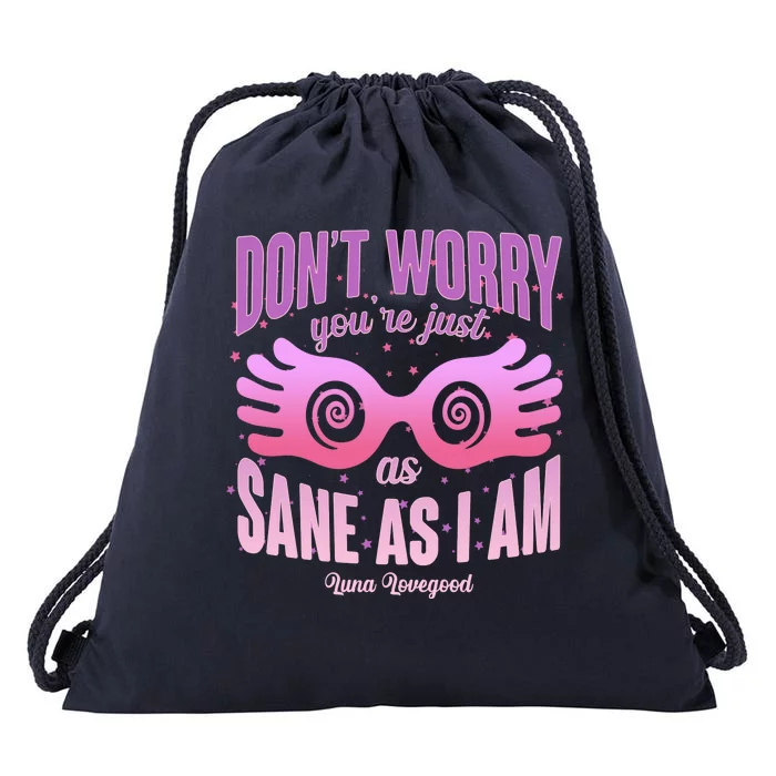 Don't Worry You're Just As Sane As I Am Luna Lovegood Drawstring Bag