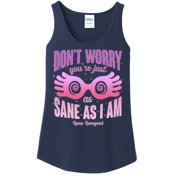 Don't Worry You're Just As Sane As I Am Luna Lovegood Ladies Essential Tank