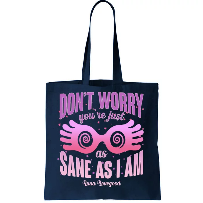 Don't Worry You're Just As Sane As I Am Luna Lovegood Tote Bag