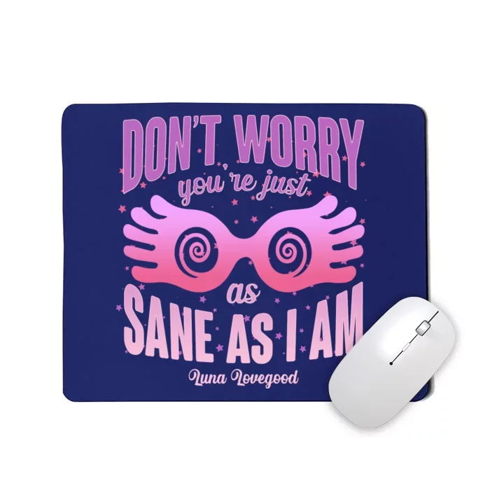 Don't Worry You're Just As Sane As I Am Luna Lovegood Mousepad