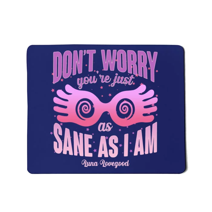 Don't Worry You're Just As Sane As I Am Luna Lovegood Mousepad