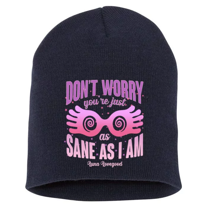 Don't Worry You're Just As Sane As I Am Luna Lovegood Short Acrylic Beanie