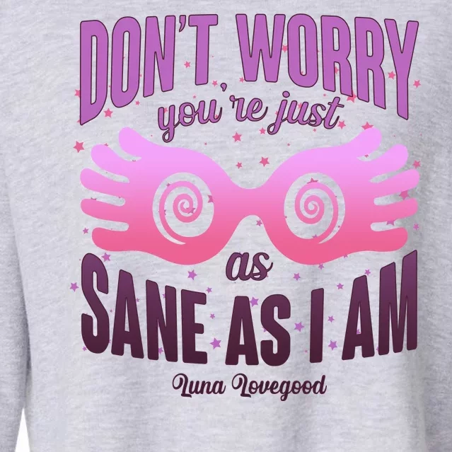 Don't Worry You're Just As Sane As I Am Luna Lovegood Cropped Pullover Crew