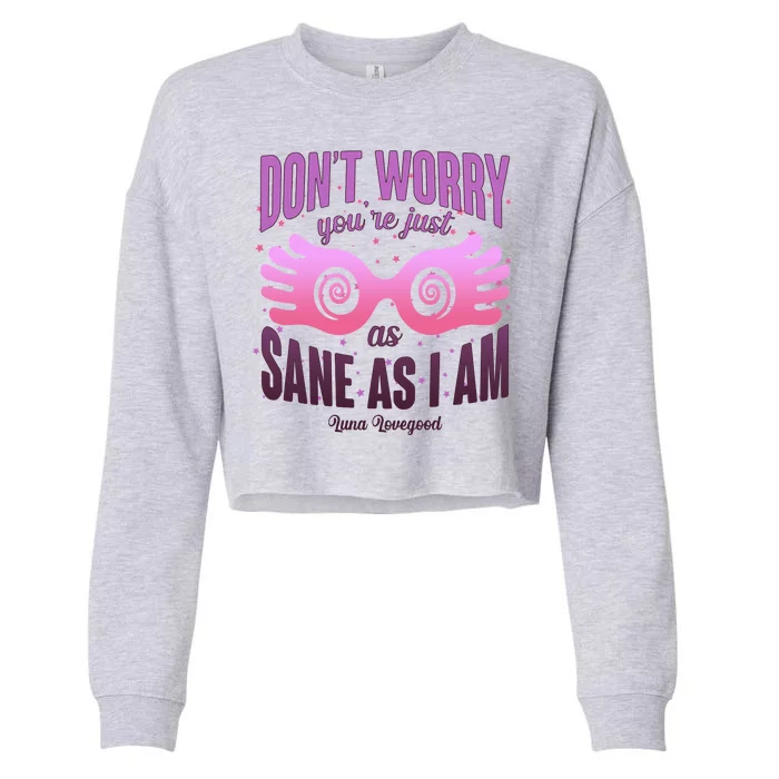 Don't Worry You're Just As Sane As I Am Luna Lovegood Cropped Pullover Crew