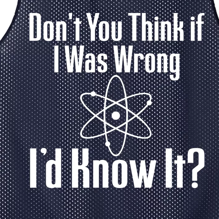 Don't You Think That If I Was Wrong I'd Know It? Mesh Reversible Basketball Jersey Tank