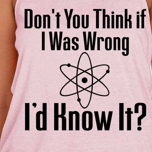 Don't You Think That If I Was Wrong I'd Know It? Women's Knotted Racerback Tank