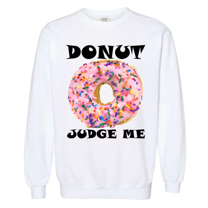 Donut Judge Me Garment-Dyed Sweatshirt