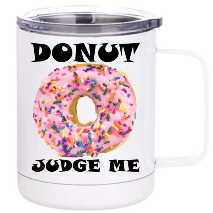 Donut Judge Me Front & Back 12oz Stainless Steel Tumbler Cup