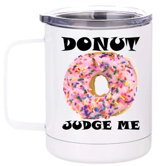 Donut Judge Me Front & Back 12oz Stainless Steel Tumbler Cup