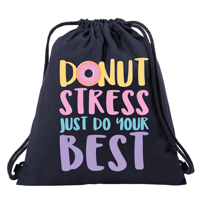 Donut Stress Just Do Your Best Drawstring Bag