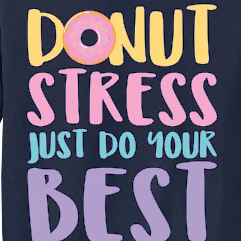 Donut Stress Just Do Your Best Tall Sweatshirt