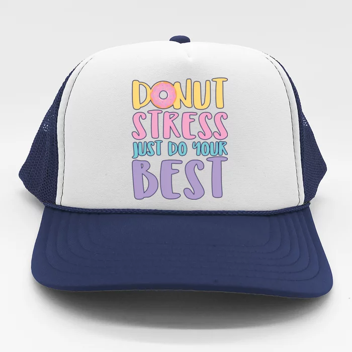 Donut Stress Just Do Your Best Trucker Hat