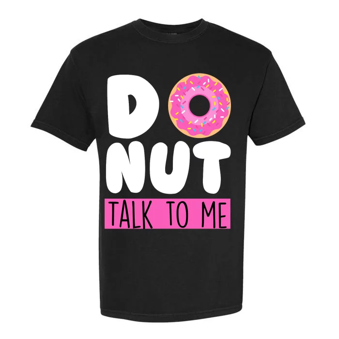 Donut Talk To Me Garment-Dyed Heavyweight T-Shirt